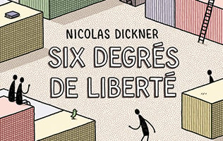 Six degrés de liberté, de Nicolas Dickner