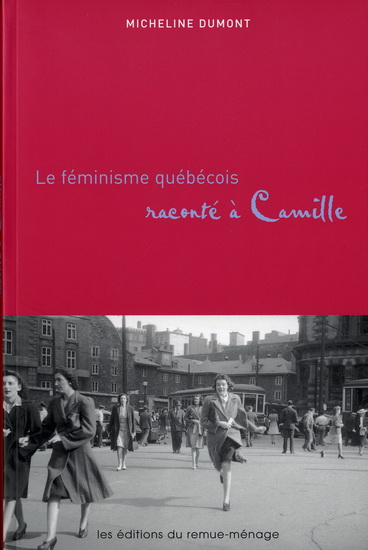 Micheline Dumont, Le féminisme québécois raconté à Camille