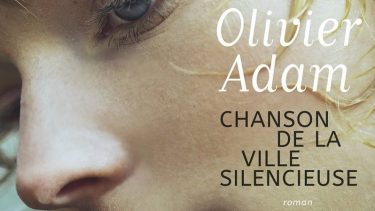 À lire: <i>Chanson de la ville silencieuse</i> d'Olivier Adam