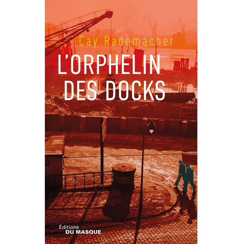 <i>L’orphelin des docks</i>, Cay Rademacher, Éditions du masque, 2018