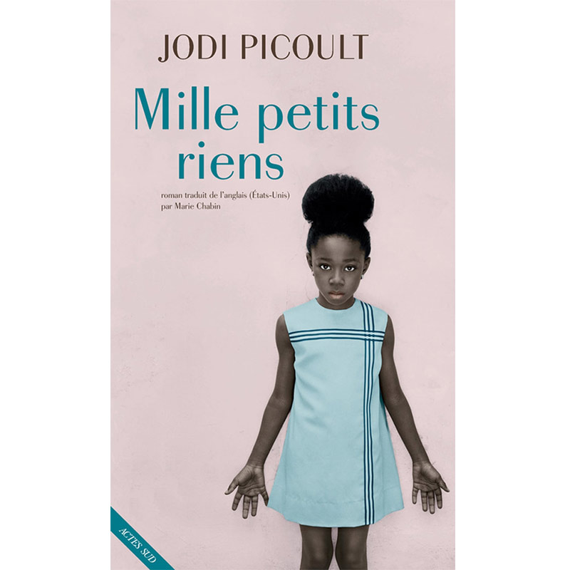<i>Mille petits riens</i>, Jodi Picoult, Actes Sud, 2018
