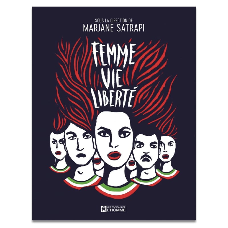 Femme, vie, liberté !, Marjane Satrapi & Al (2023), Les Éditions de l’Homme