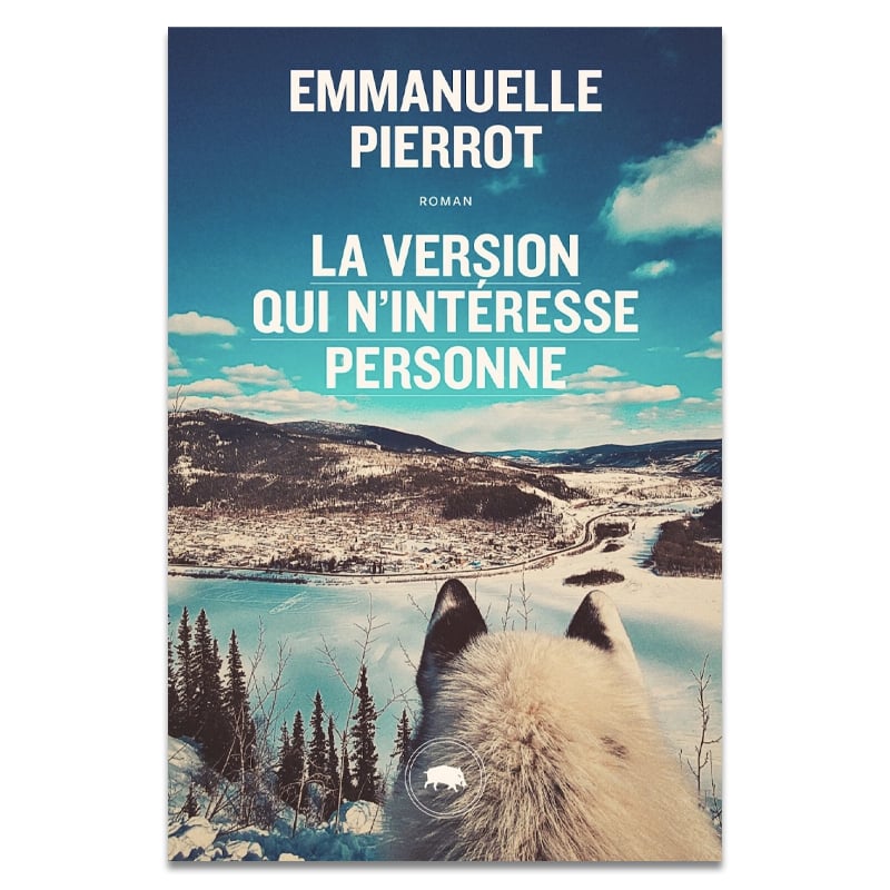 La version qui n'intéresse personne, Emmanuelle Pierrot, Le Quartanier