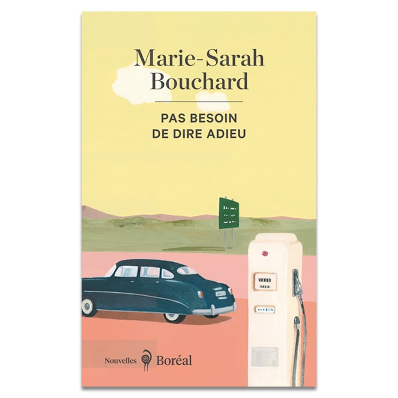 Pas besoin de dire adieu, Marie-Sarah Bouchard, Boréal